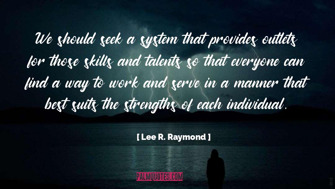 Lee R. Raymond Quotes: We should seek a system