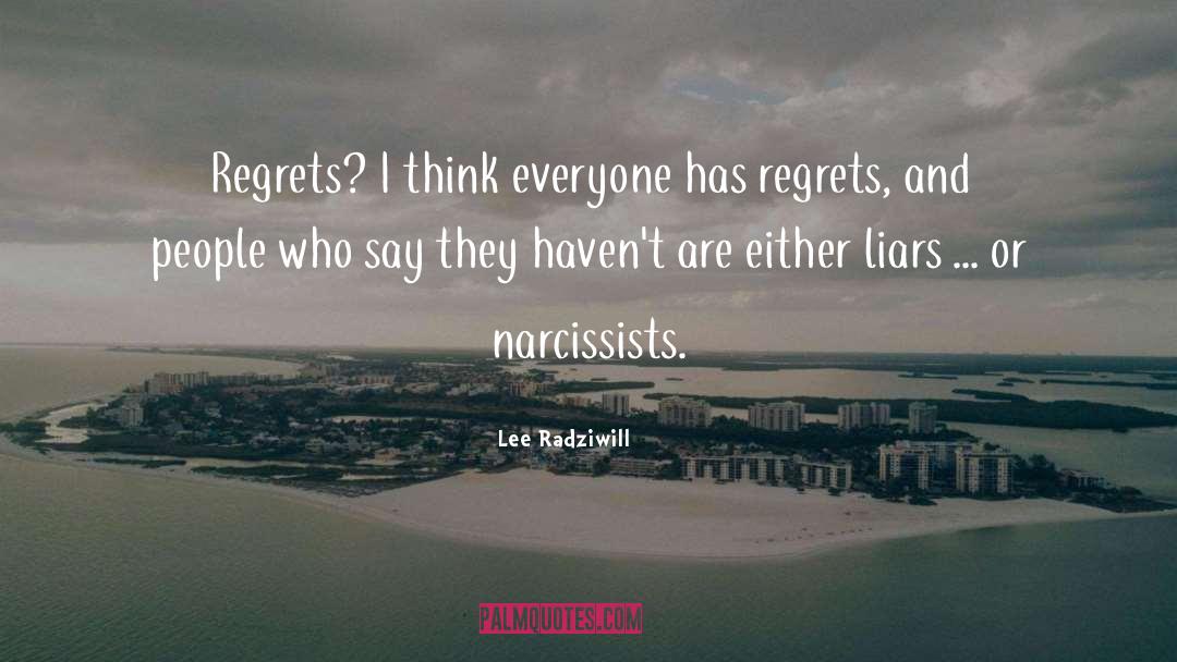 Lee Radziwill Quotes: Regrets? I think everyone has