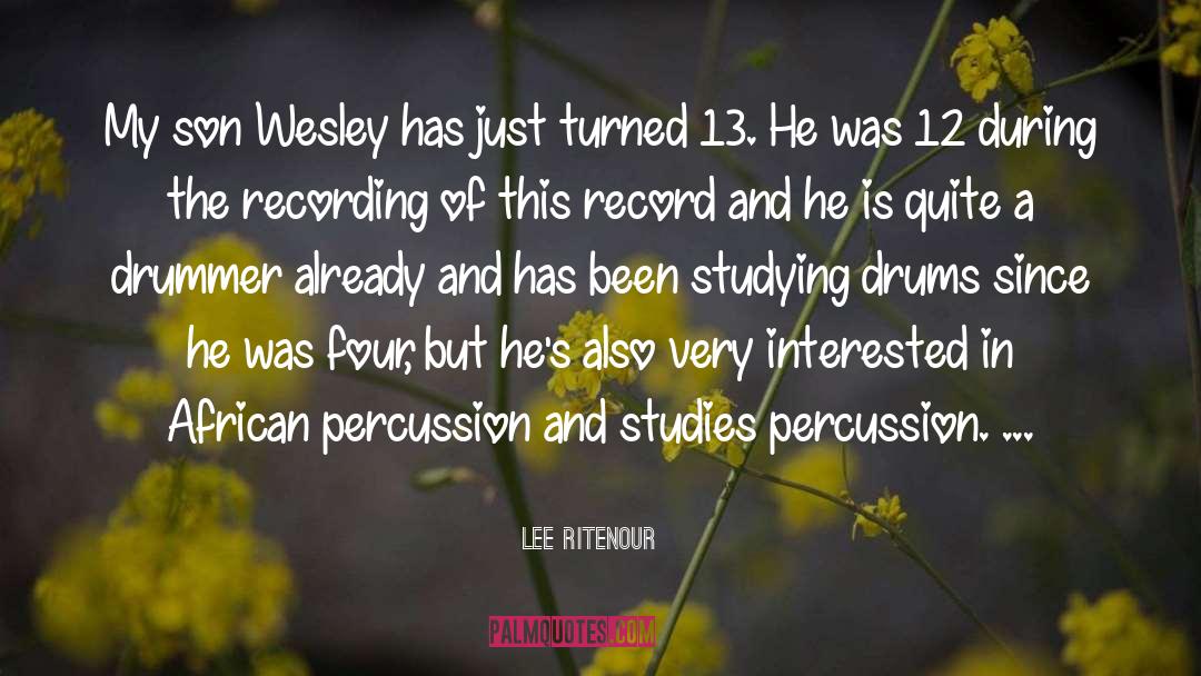 Lee Ritenour Quotes: My son Wesley has just