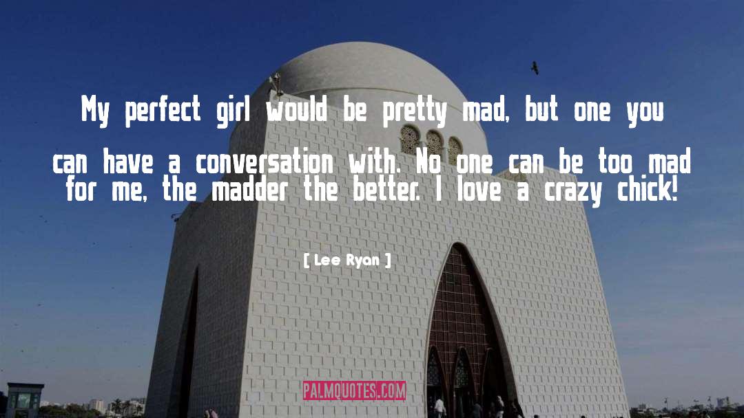 Lee Ryan Quotes: My perfect girl would be