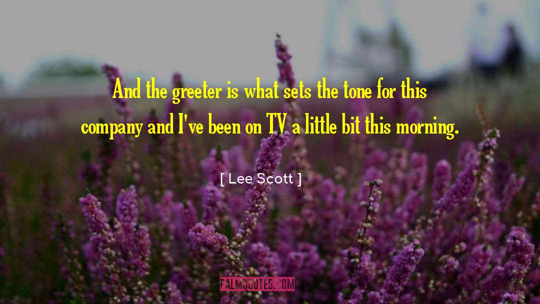 Lee Scott Quotes: And the greeter is what