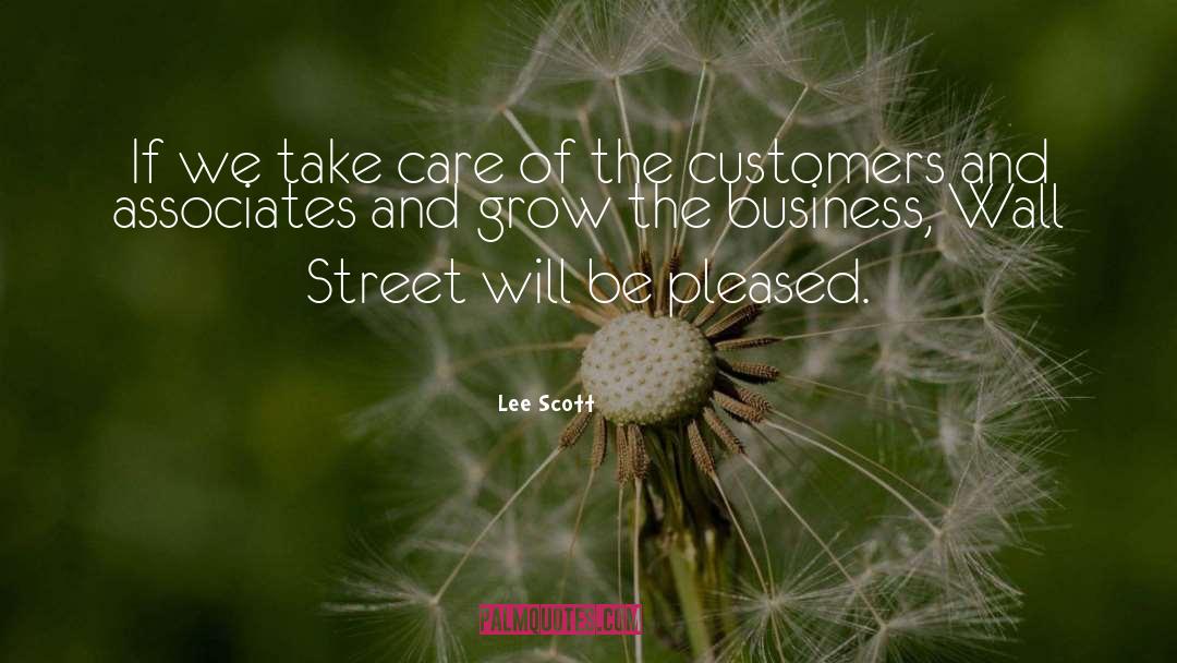 Lee Scott Quotes: If we take care of