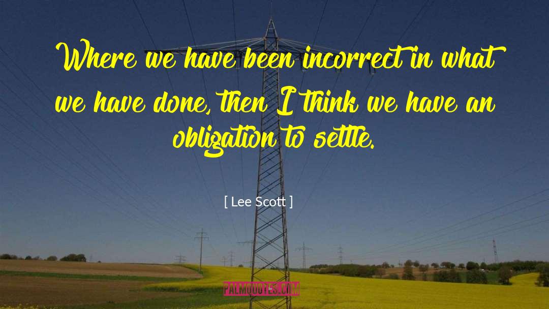 Lee Scott Quotes: Where we have been incorrect