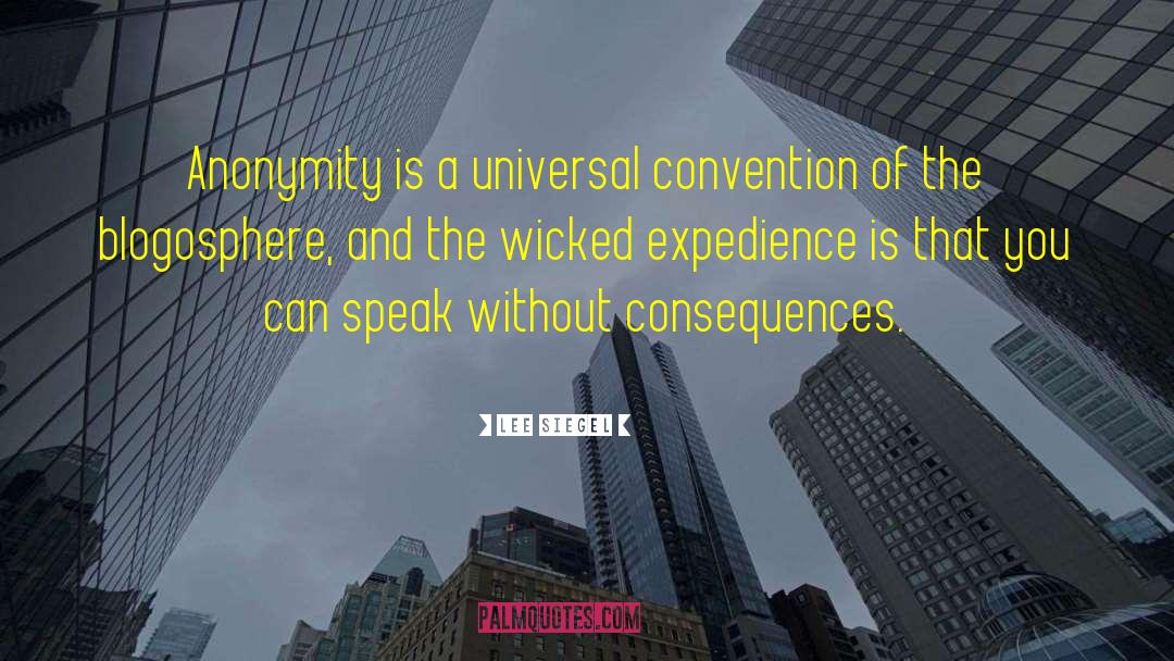 Lee Siegel Quotes: Anonymity is a universal convention