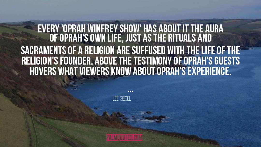 Lee Siegel Quotes: Every 'Oprah Winfrey Show' has