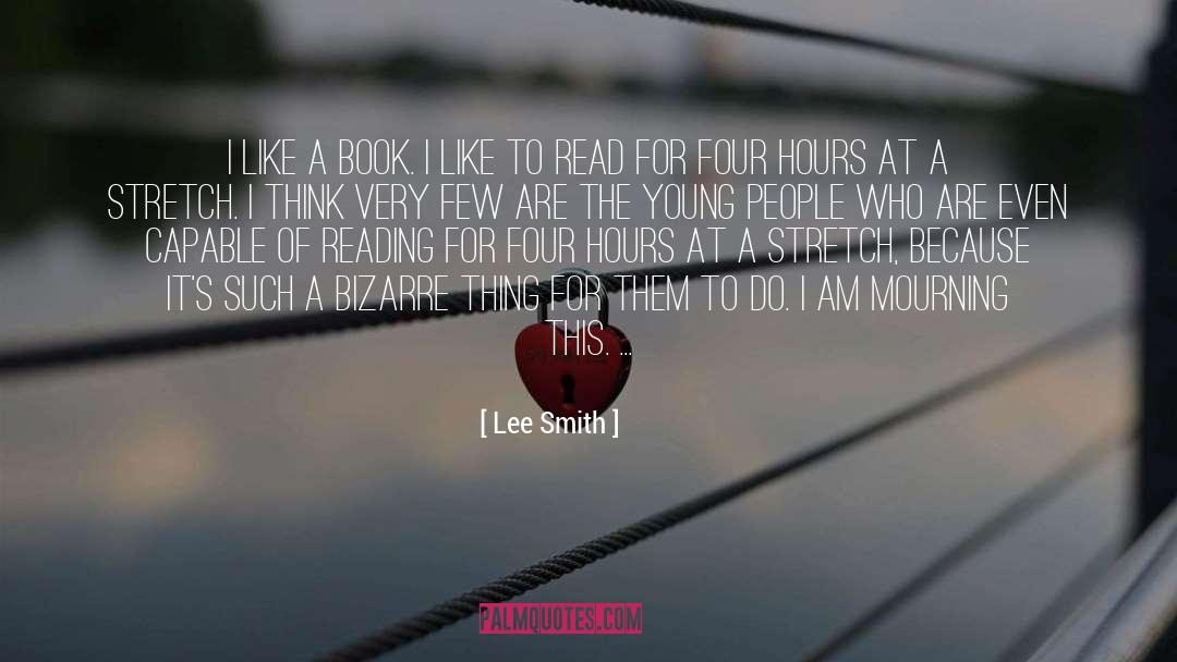 Lee Smith Quotes: I like a book. I