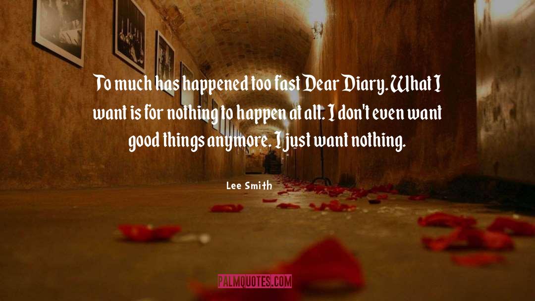 Lee Smith Quotes: To much has happened too