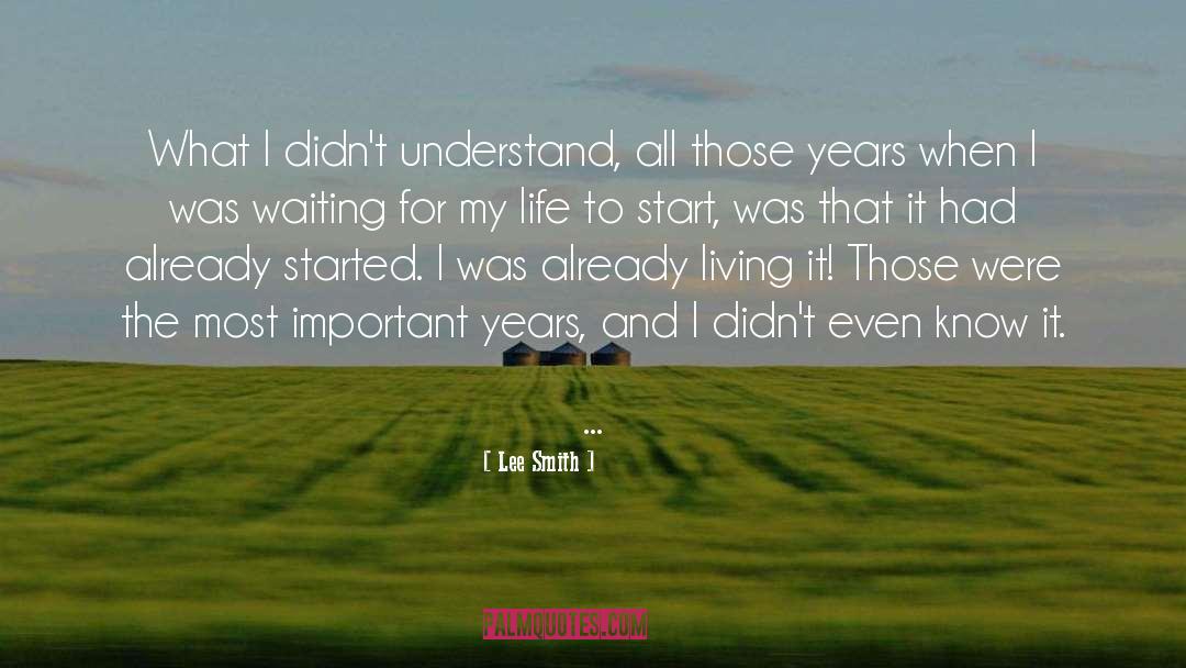 Lee Smith Quotes: What I didn't understand, all