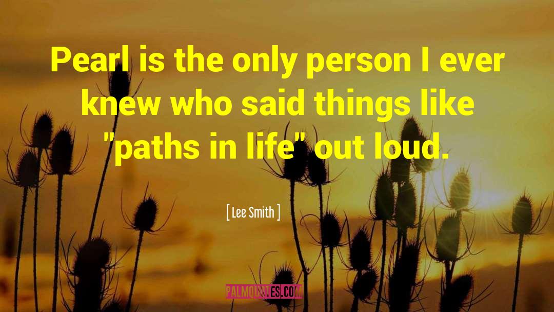 Lee Smith Quotes: Pearl is the only person