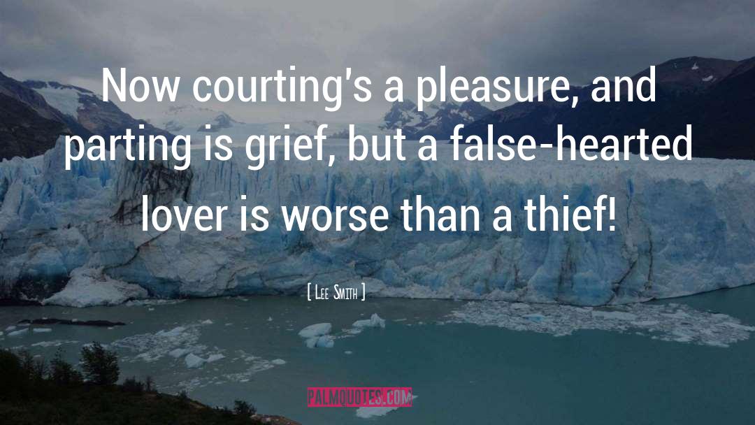 Lee Smith Quotes: Now courting's a pleasure, and