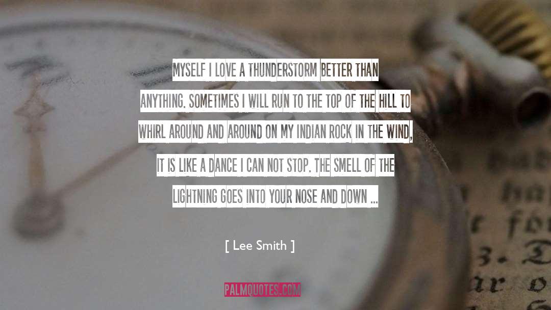 Lee Smith Quotes: Myself I love a thunderstorm