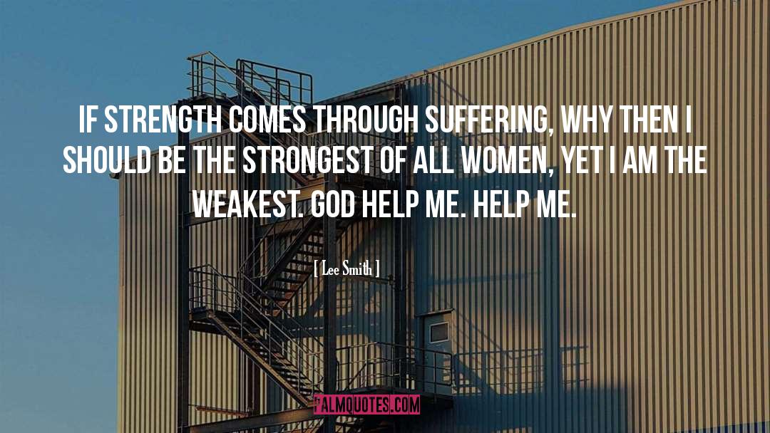 Lee Smith Quotes: If Strength comes through Suffering,