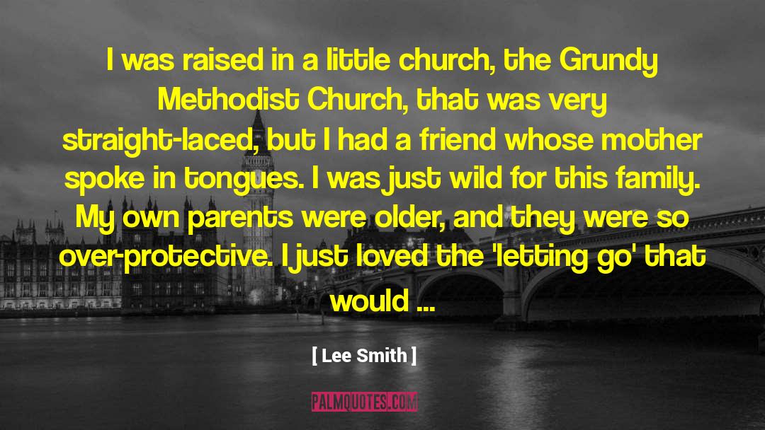 Lee Smith Quotes: I was raised in a