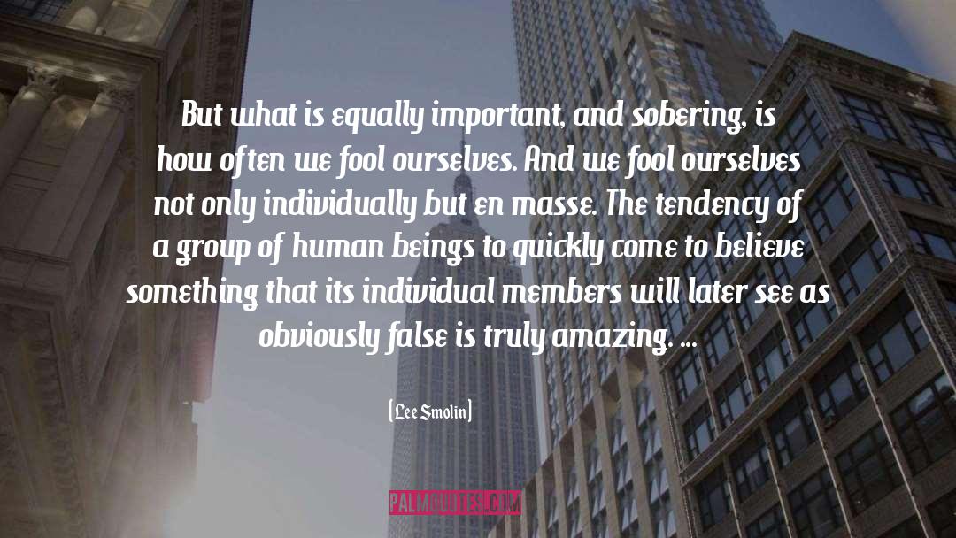 Lee Smolin Quotes: But what is equally important,