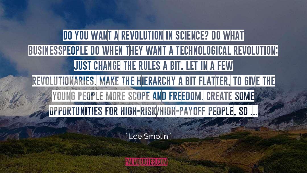 Lee Smolin Quotes: Do you want a revolution