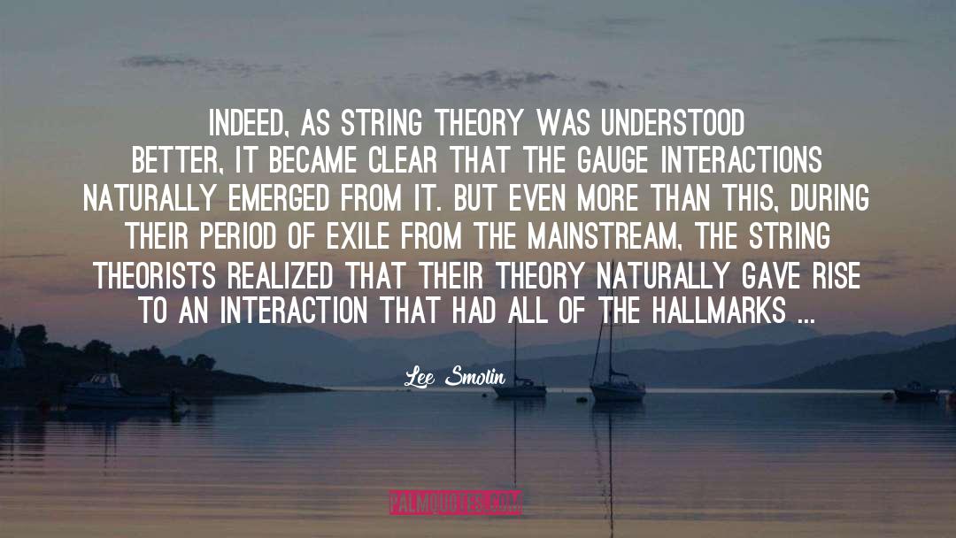 Lee Smolin Quotes: Indeed, as string theory was
