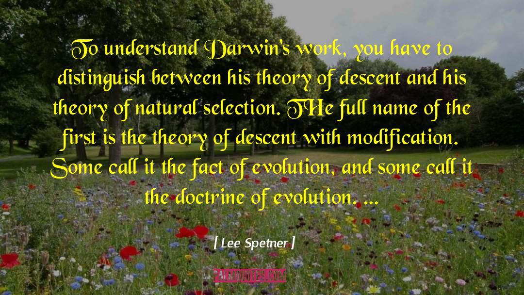 Lee Spetner Quotes: To understand Darwin's work, you