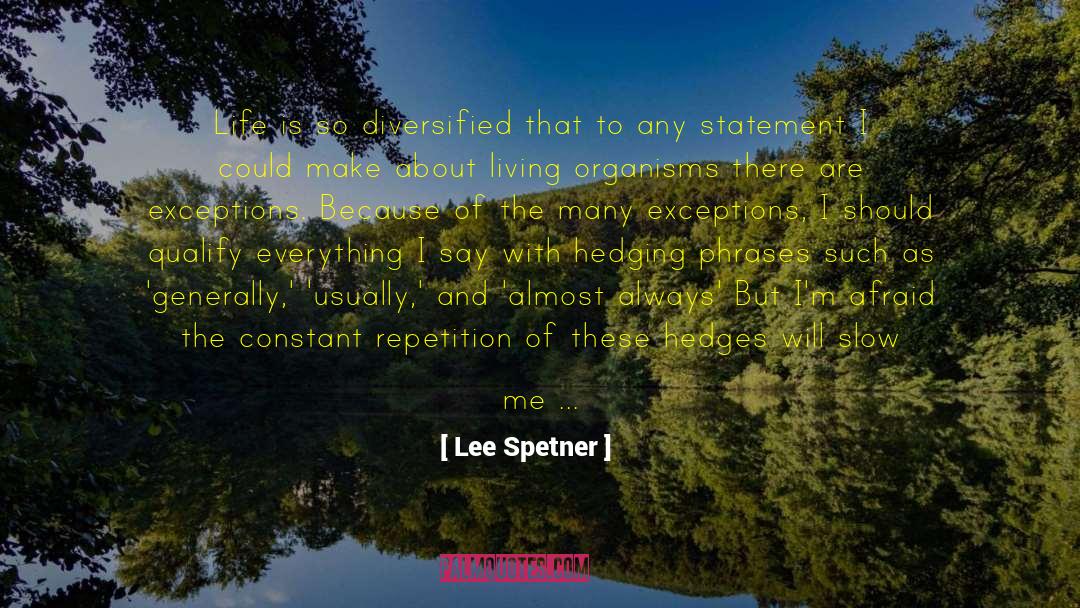 Lee Spetner Quotes: Life is so diversified that