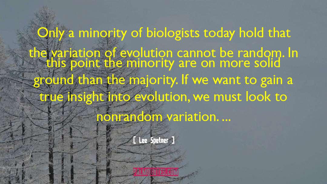 Lee Spetner Quotes: Only a minority of biologists