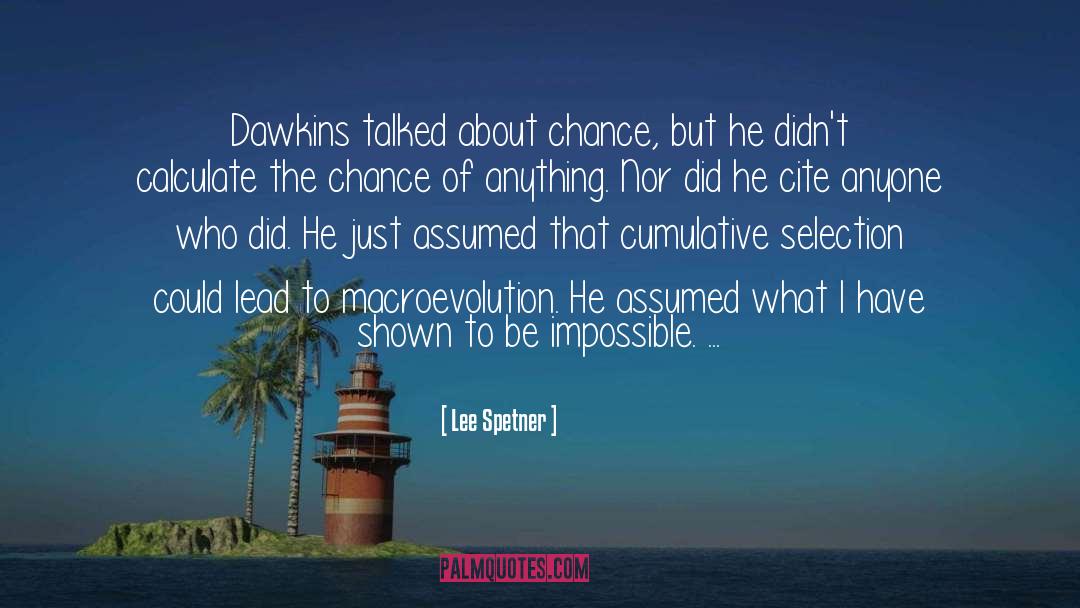 Lee Spetner Quotes: Dawkins talked about chance, but
