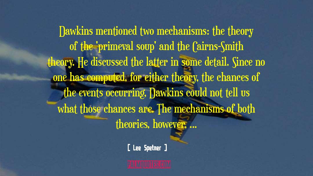 Lee Spetner Quotes: Dawkins mentioned two mechanisms: the