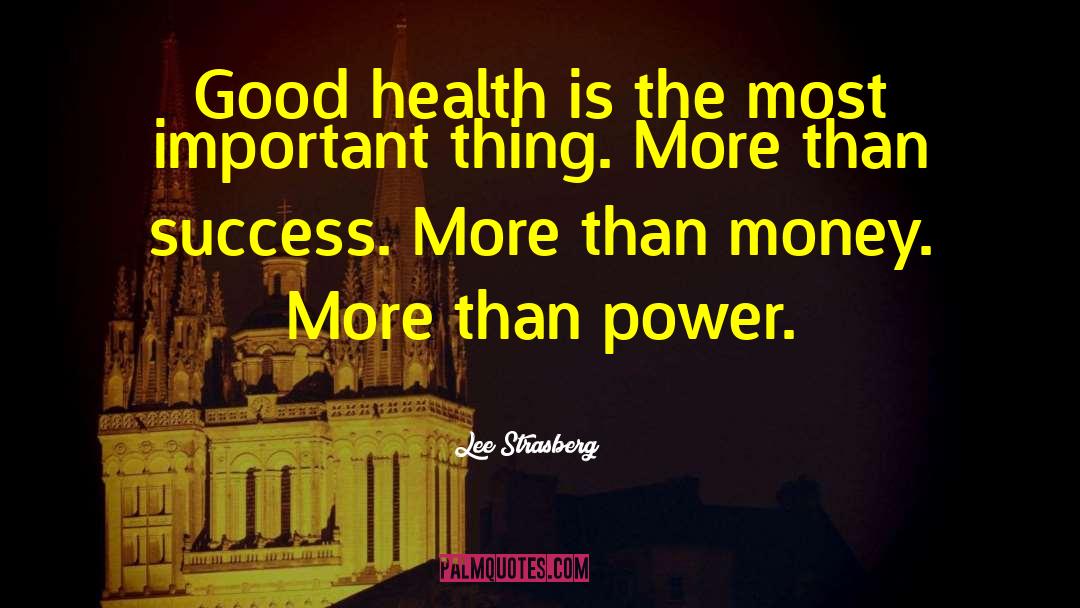 Lee Strasberg Quotes: Good health is the most