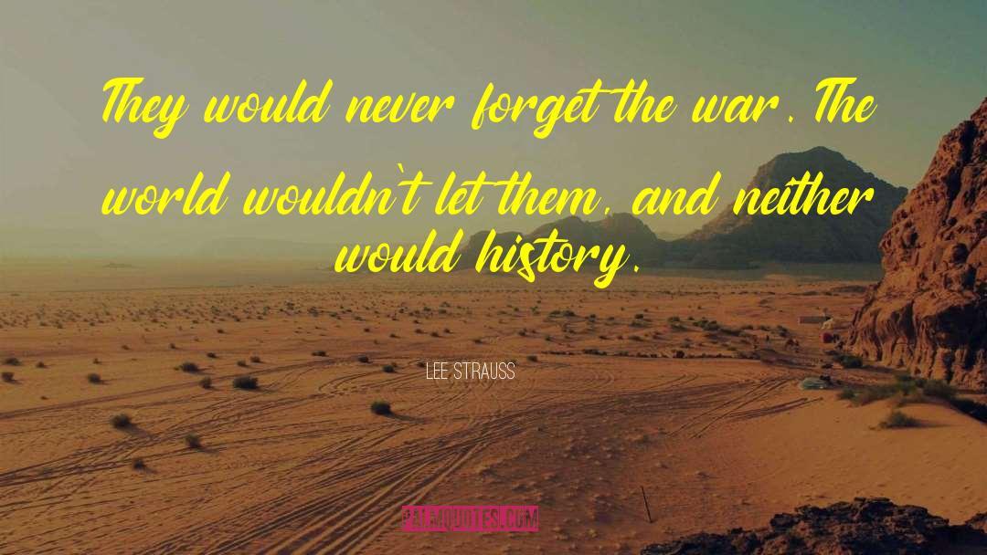 Lee Strauss Quotes: They would never forget the