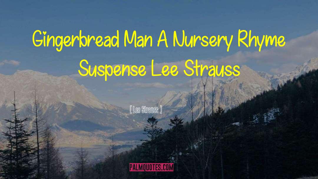 Lee Strauss Quotes: Gingerbread Man A Nursery Rhyme