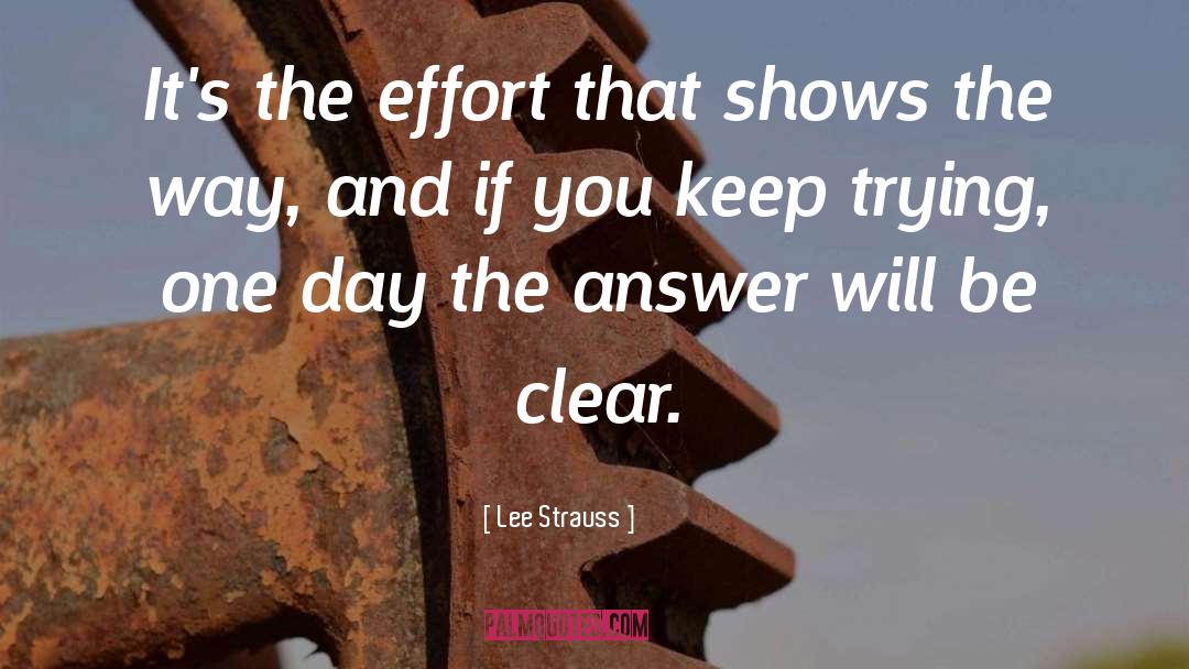 Lee Strauss Quotes: It's the effort that shows