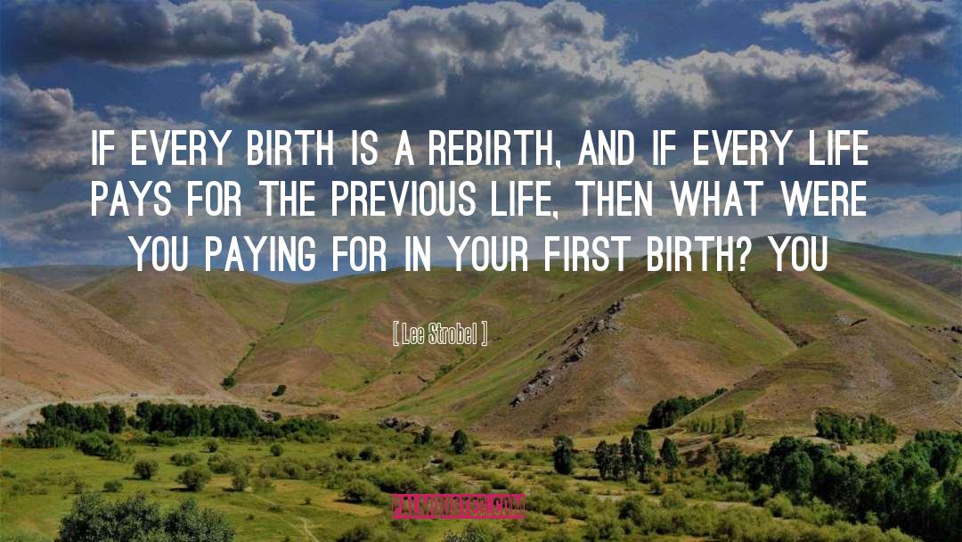 Lee Strobel Quotes: If every birth is a