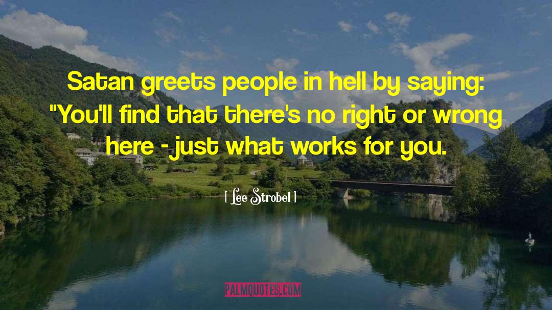 Lee Strobel Quotes: Satan greets people in hell