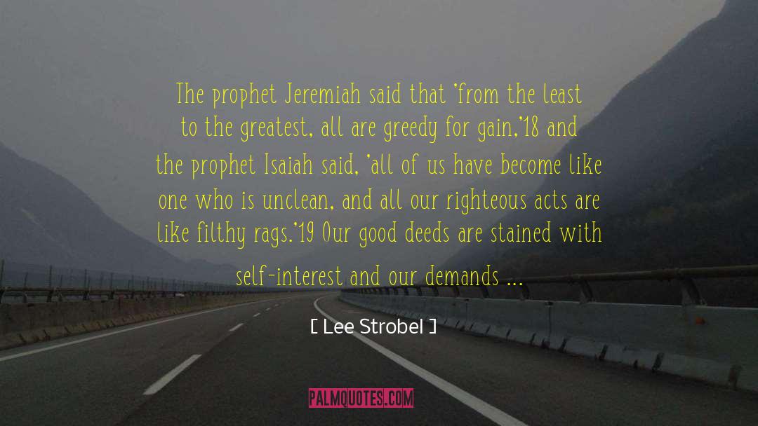 Lee Strobel Quotes: The prophet Jeremiah said that