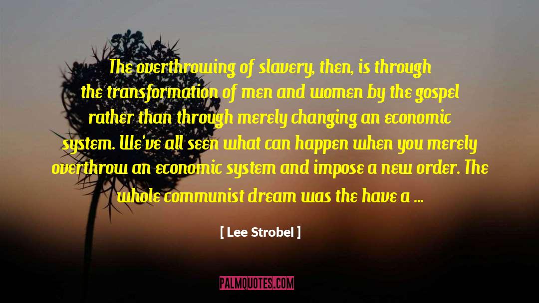 Lee Strobel Quotes: The overthrowing of slavery, then,