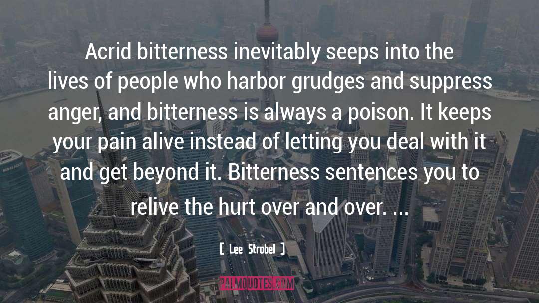 Lee Strobel Quotes: Acrid bitterness inevitably seeps into