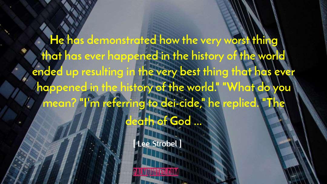 Lee Strobel Quotes: He has demonstrated how the