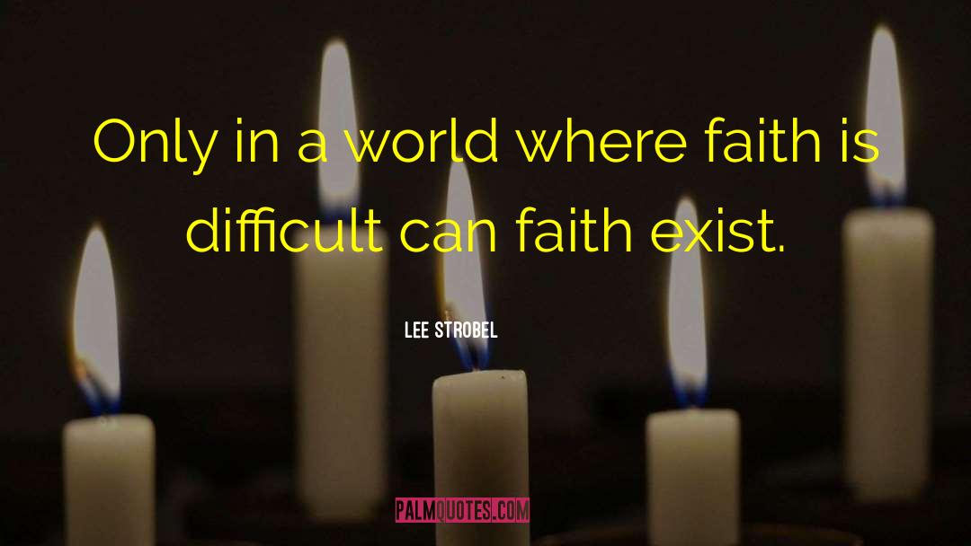 Lee Strobel Quotes: Only in a world where