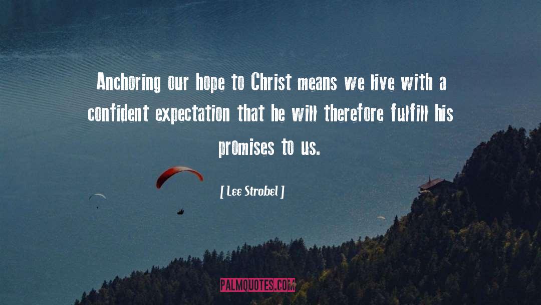 Lee Strobel Quotes: Anchoring our hope to Christ