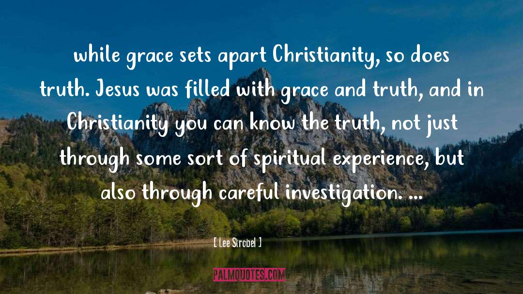 Lee Strobel Quotes: while grace sets apart Christianity,