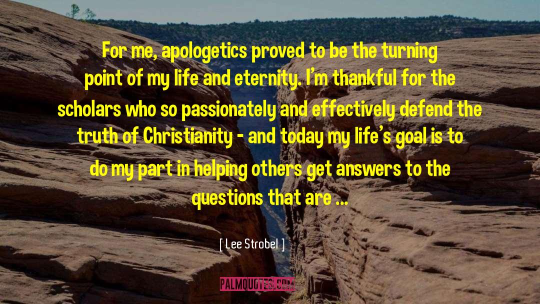 Lee Strobel Quotes: For me, apologetics proved to