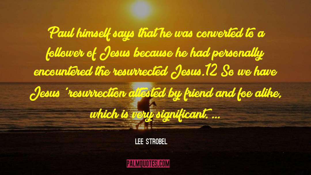 Lee Strobel Quotes: Paul himself says that he