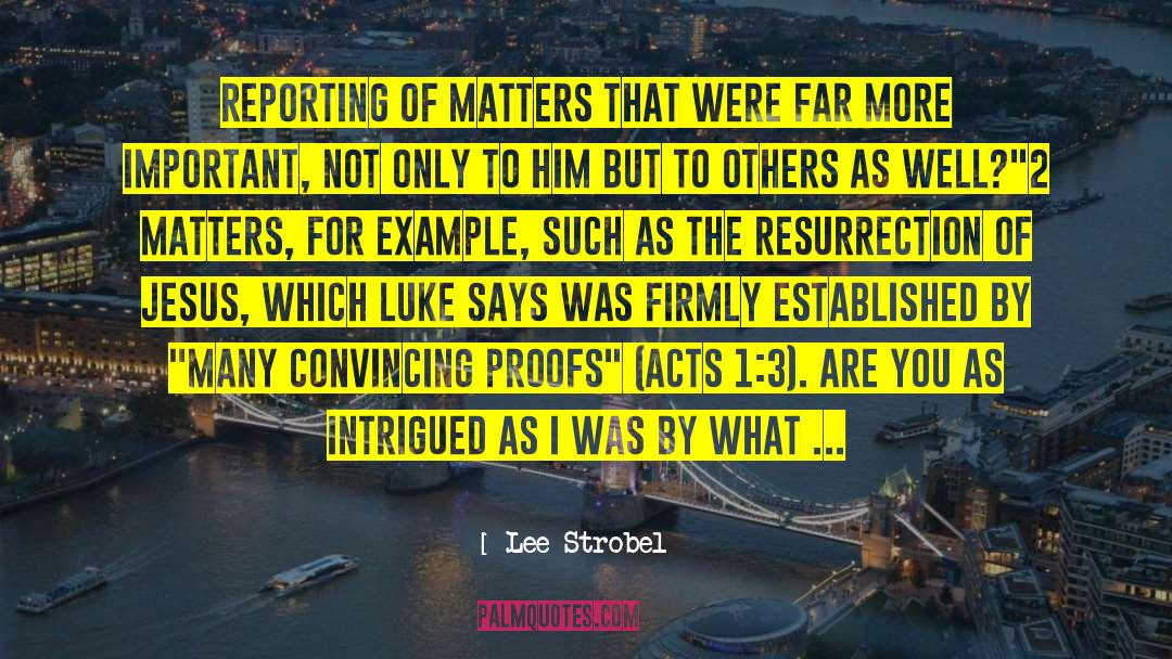 Lee Strobel Quotes: reporting of matters that were