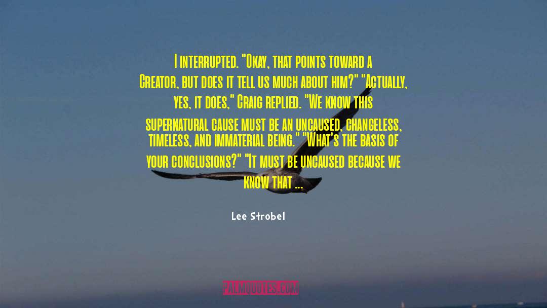 Lee Strobel Quotes: I interrupted. 