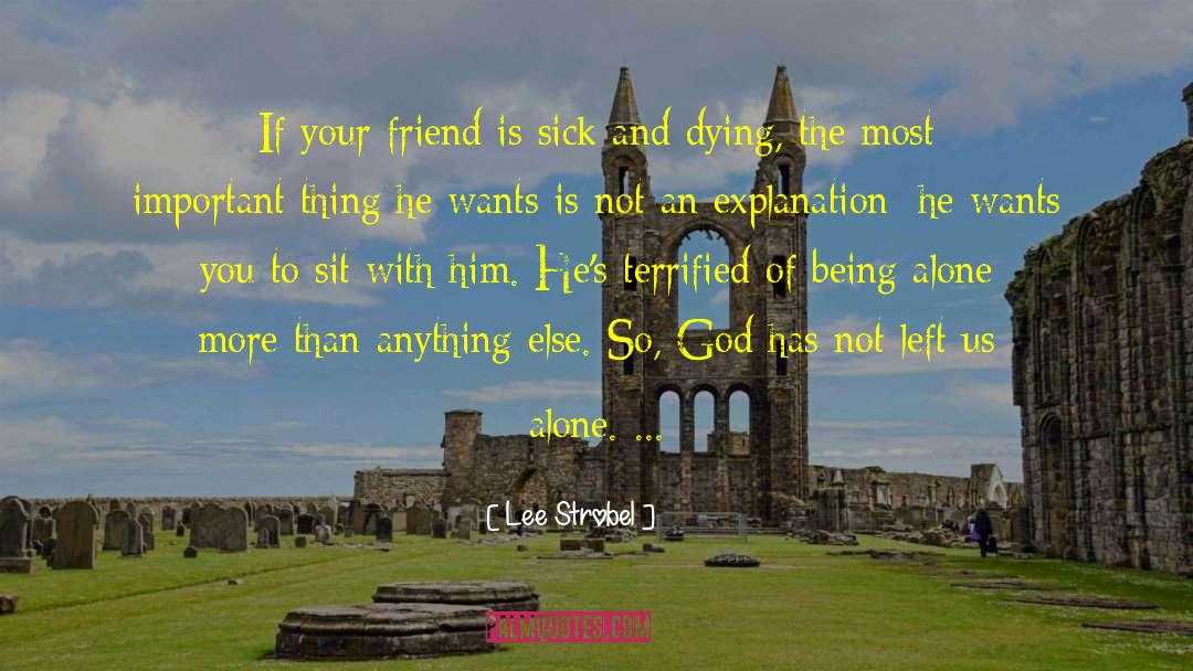 Lee Strobel Quotes: If your friend is sick