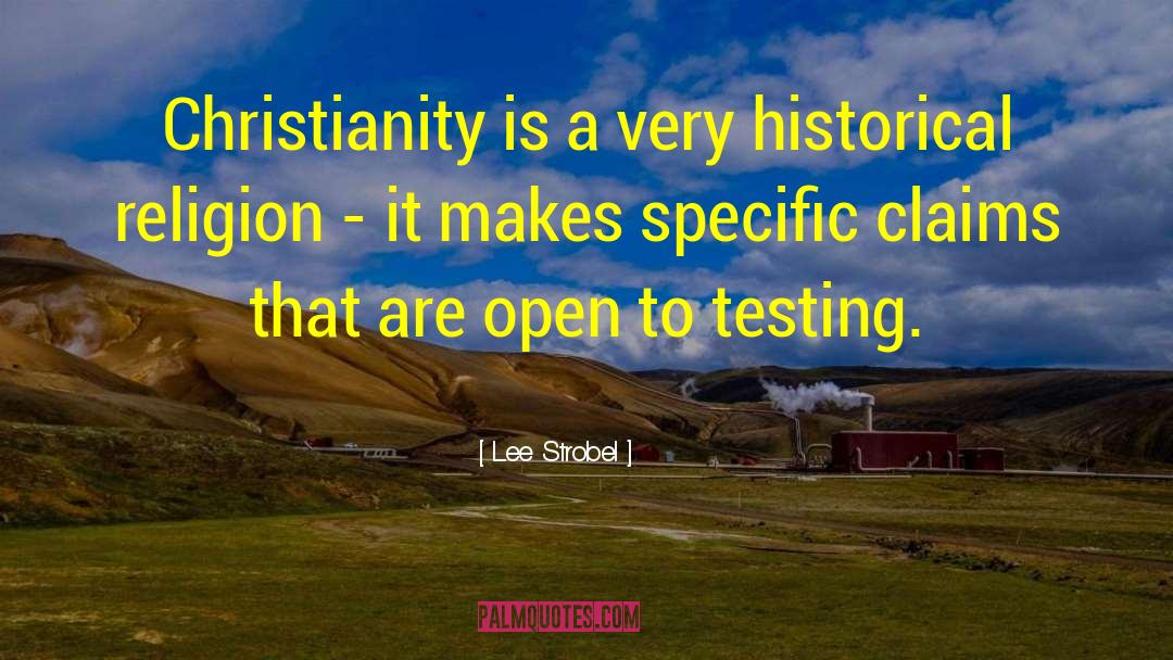 Lee Strobel Quotes: Christianity is a very historical