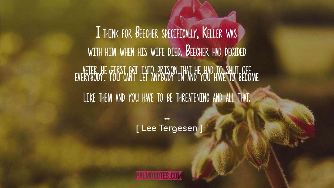 Lee Tergesen Quotes: I think for Beecher specifically,