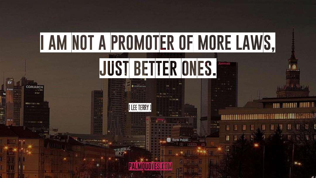 Lee Terry Quotes: I am not a promoter