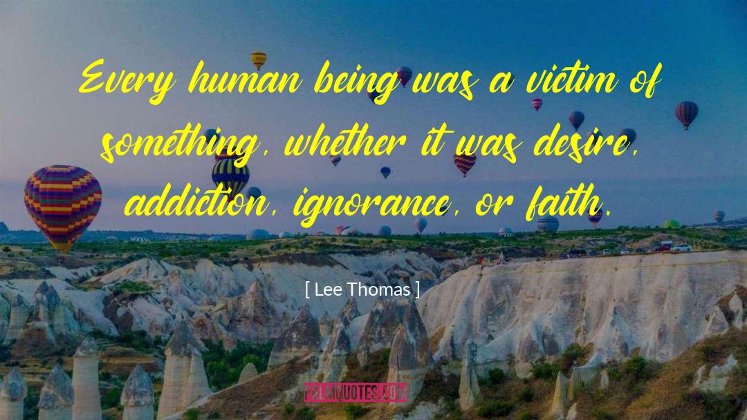 Lee Thomas Quotes: Every human being was a