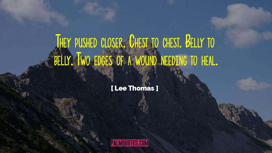 Lee Thomas Quotes: They pushed closer. Chest to