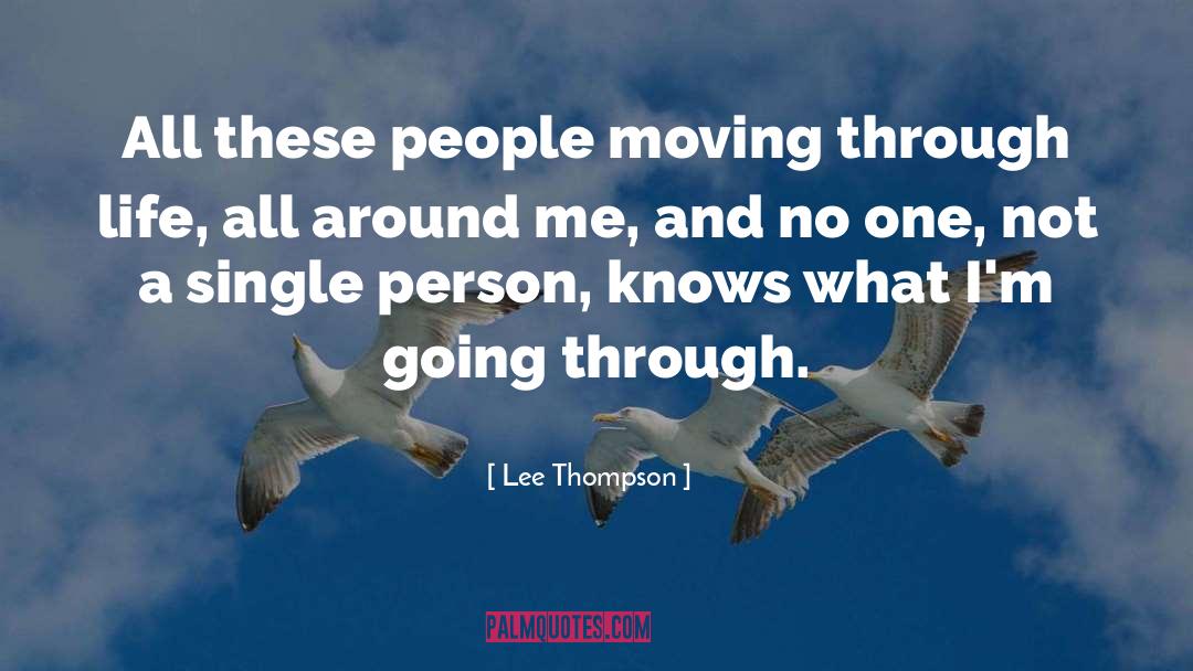 Lee Thompson Quotes: All these people moving through