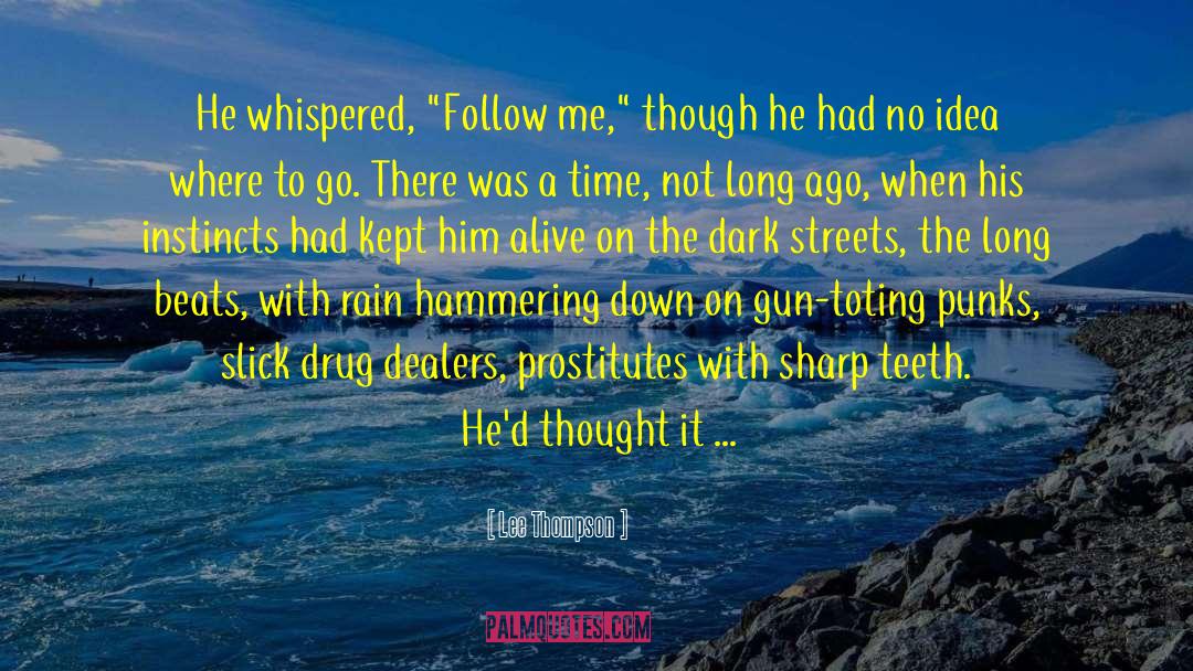 Lee Thompson Quotes: He whispered, 